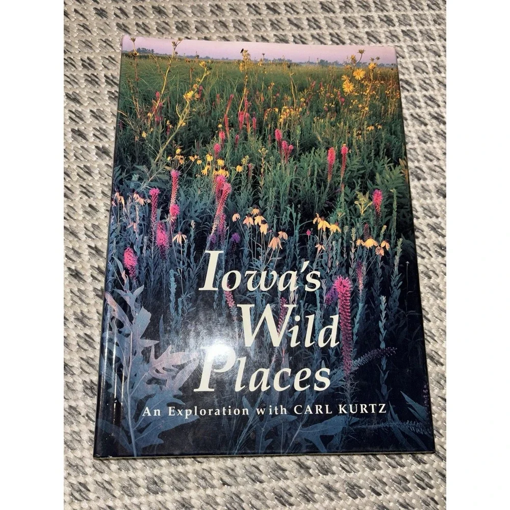 Iowa's Wild Places: An Exploration Carl Kurtz Vintage 1996 Hardcover First Ed
